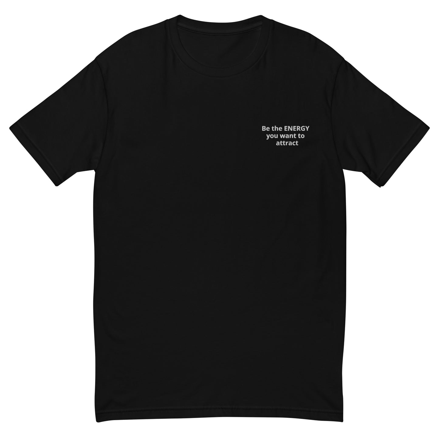Be the Energy you want to attract t-shirt