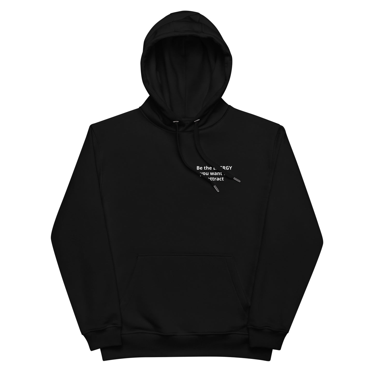 Be the Energy You want to attract Premium eco hoodie