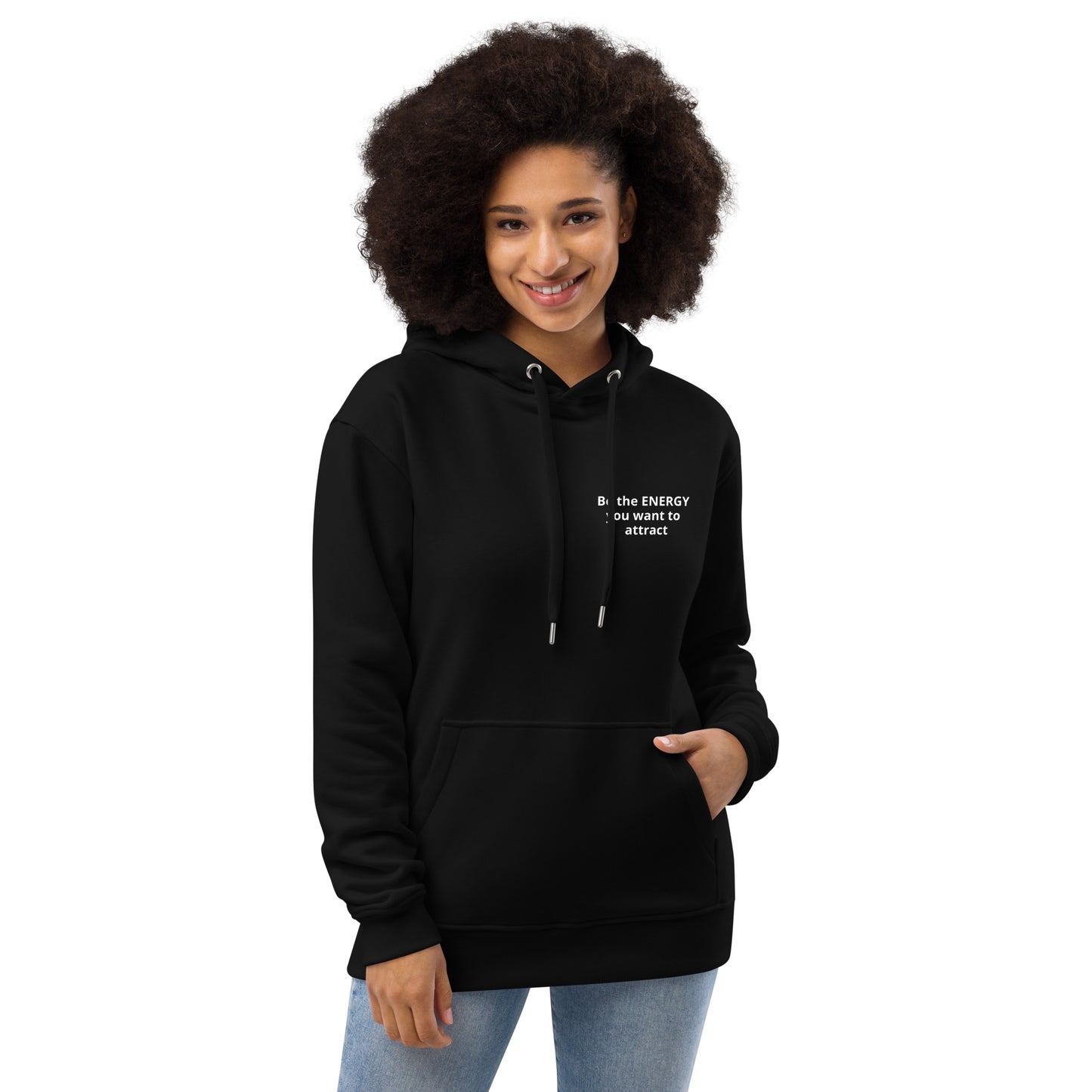 Be the Energy You want to attract Premium eco hoodie