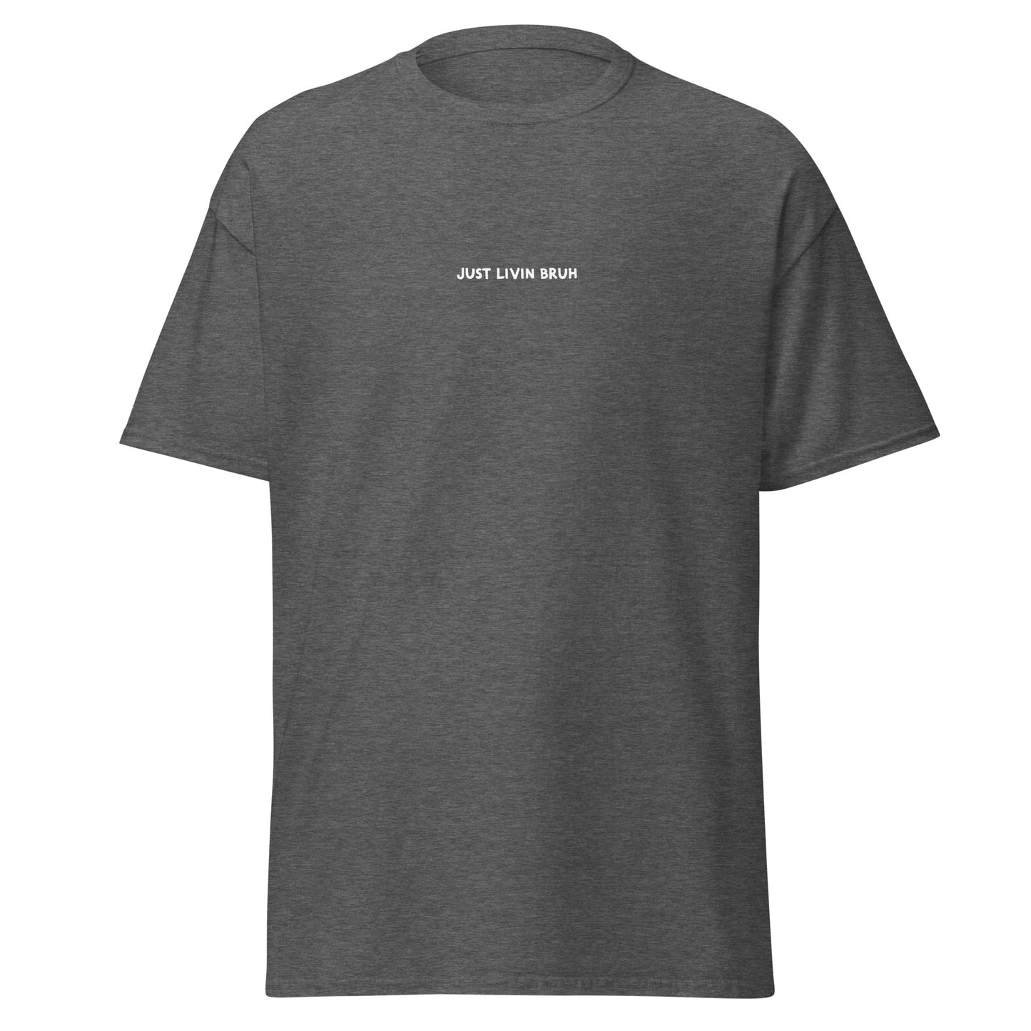 Just Livin Bruh Unisex classic tee