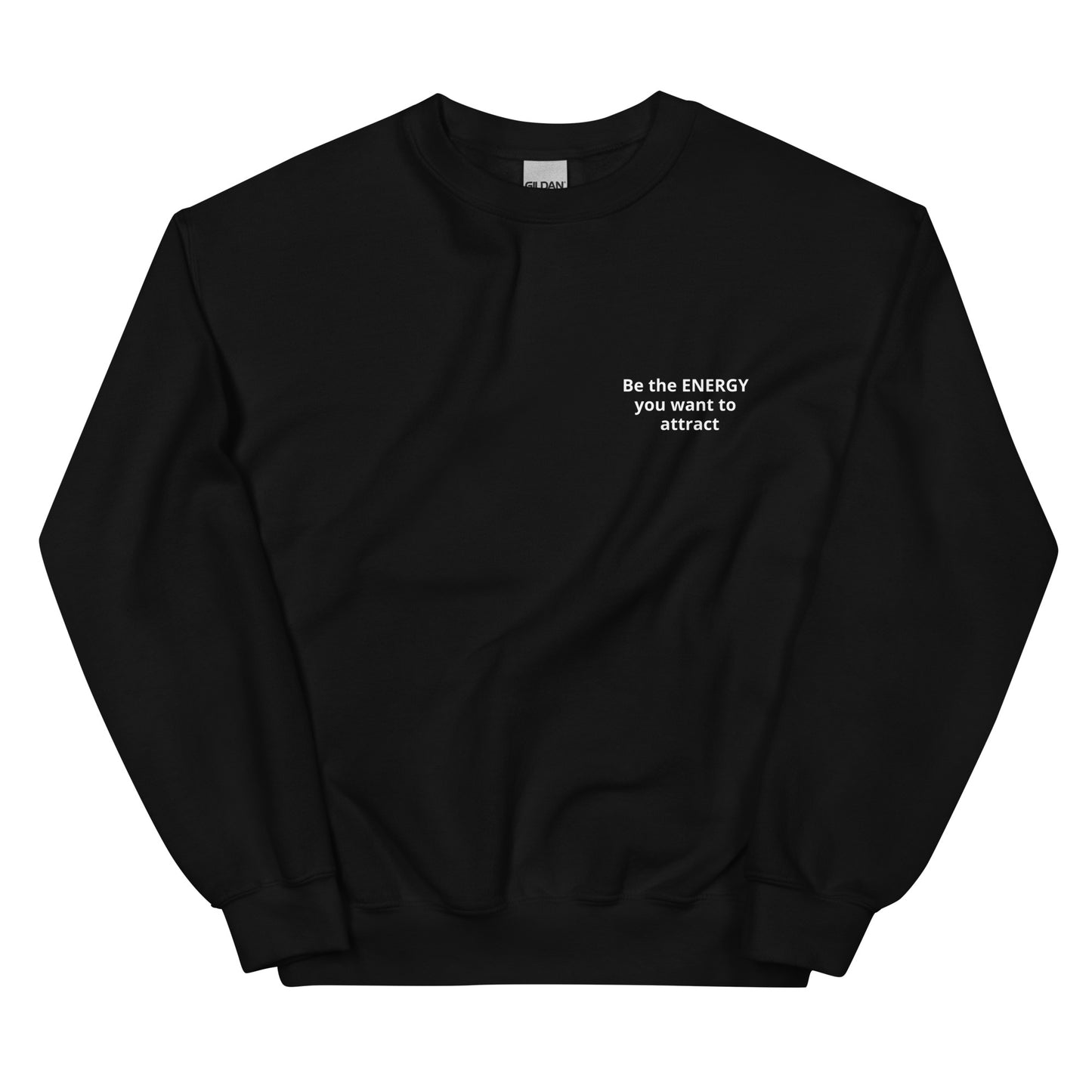 Be the Energy you want to attract Unisex Sweatshirt