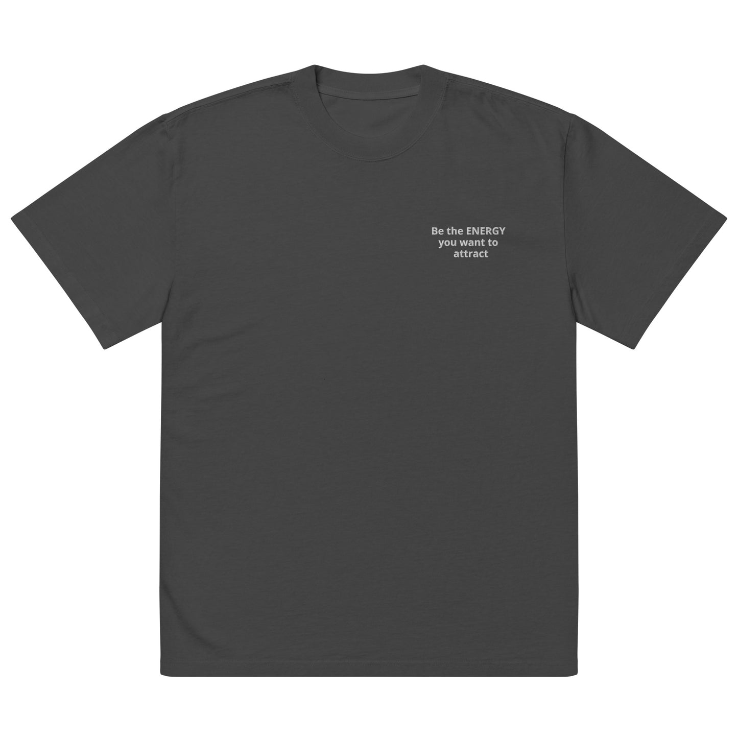 Be the Energy you want to attract Oversized faded t-shirt