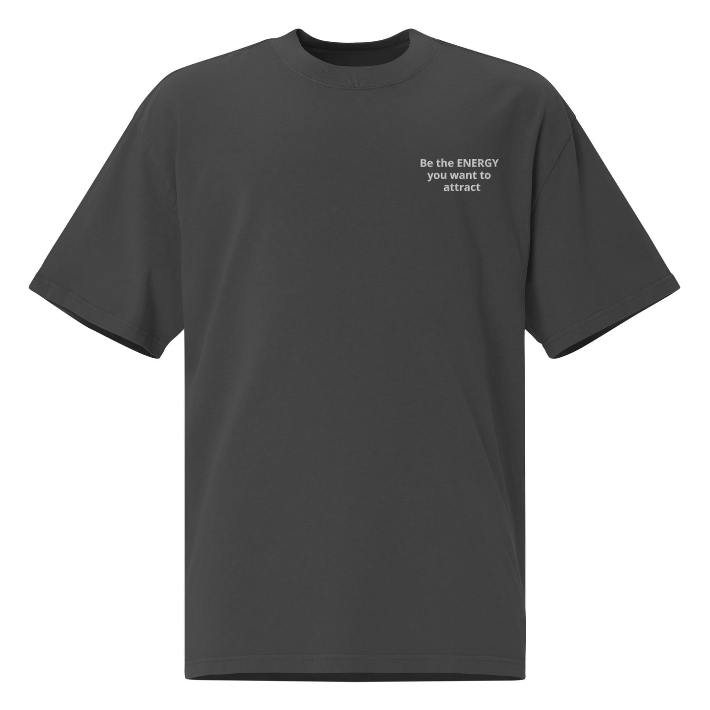 Be the Energy you want to attract Oversized faded t-shirt