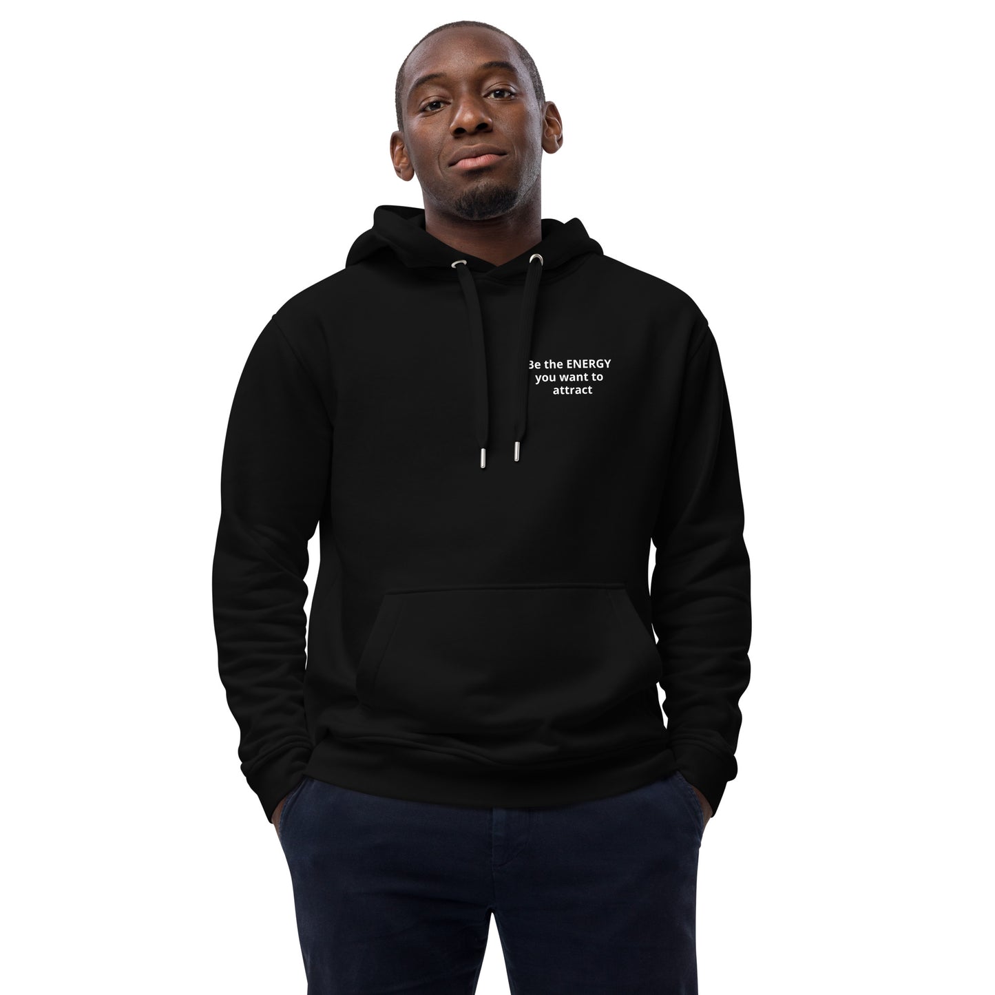 Be the Energy You want to attract  Premium eco hoodie