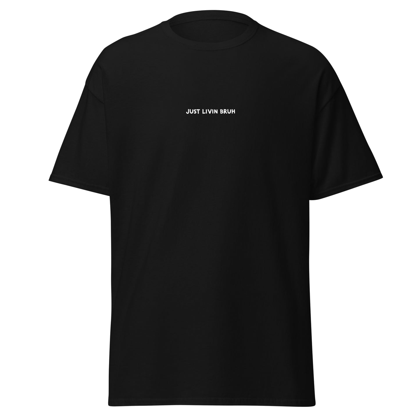 Just Livin Bruh Unisex classic tee