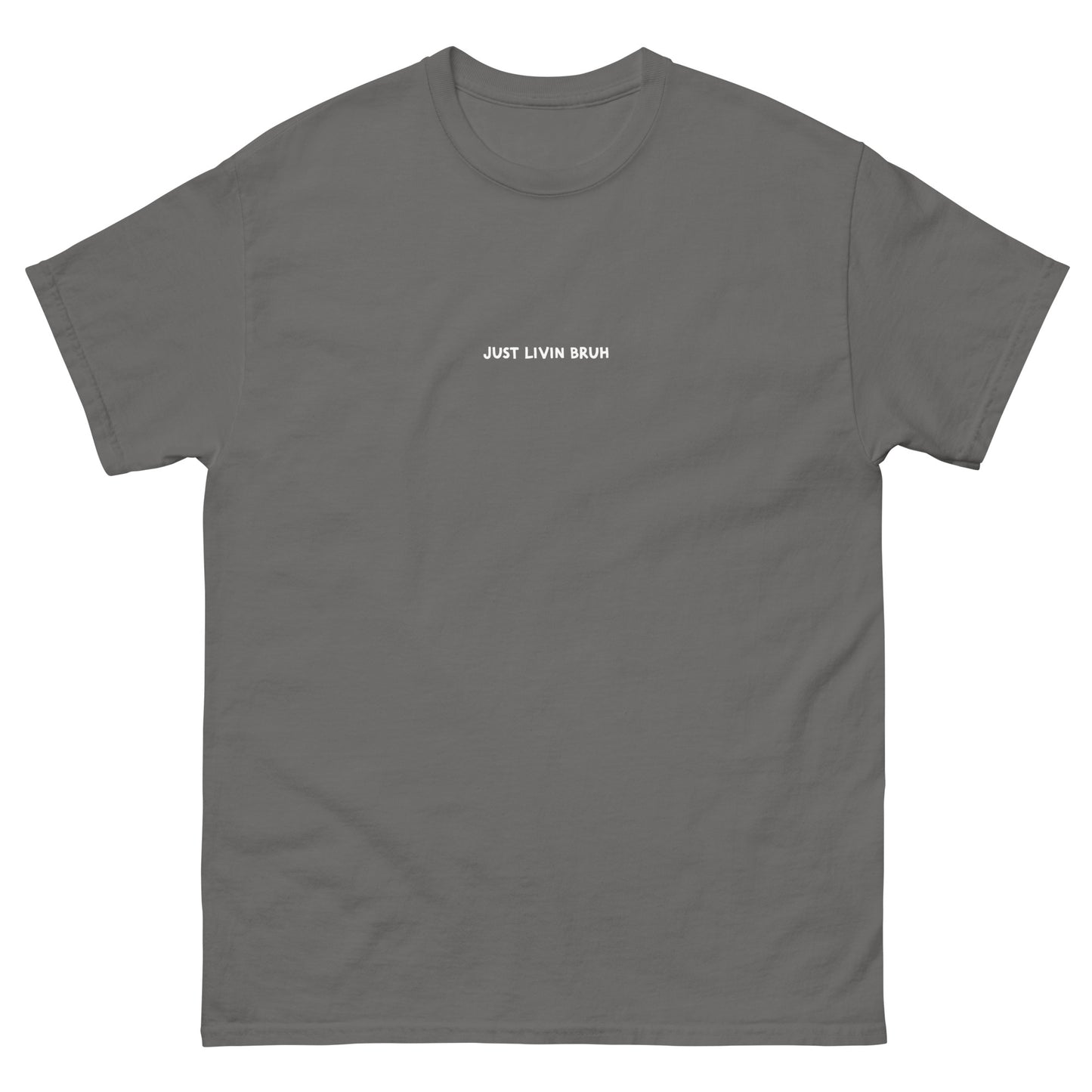 Just Livin Bruh Unisex classic tee